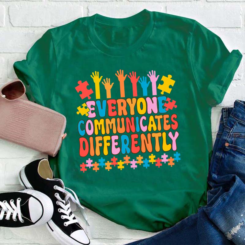 Everyone Communicates Differently Teacher T-Shirt