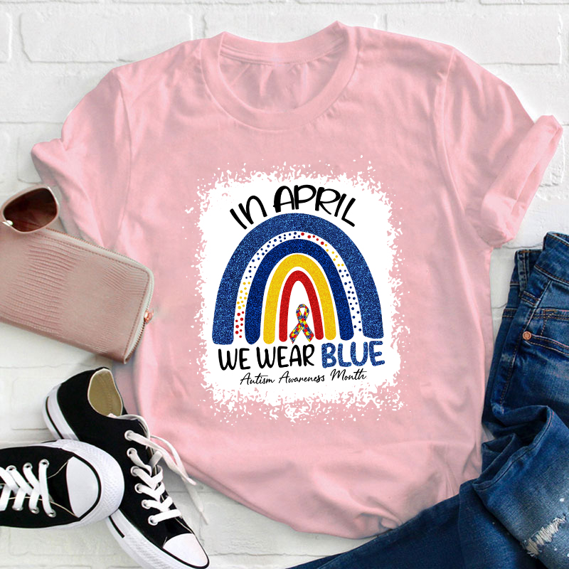 In April We Wear Blue Teacher T-Shirt