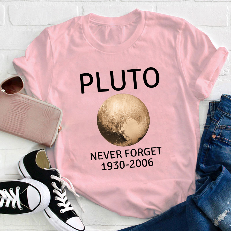 Pluto Never Forget Teacher T-Shirt