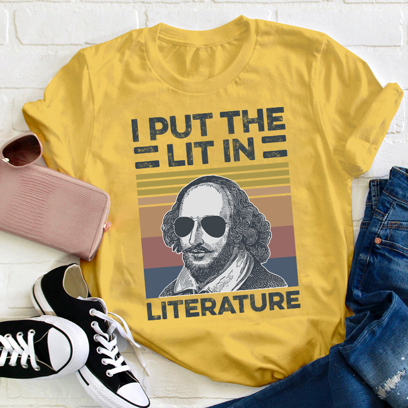 I Put The Lit In Literature Teacher T-Shirt