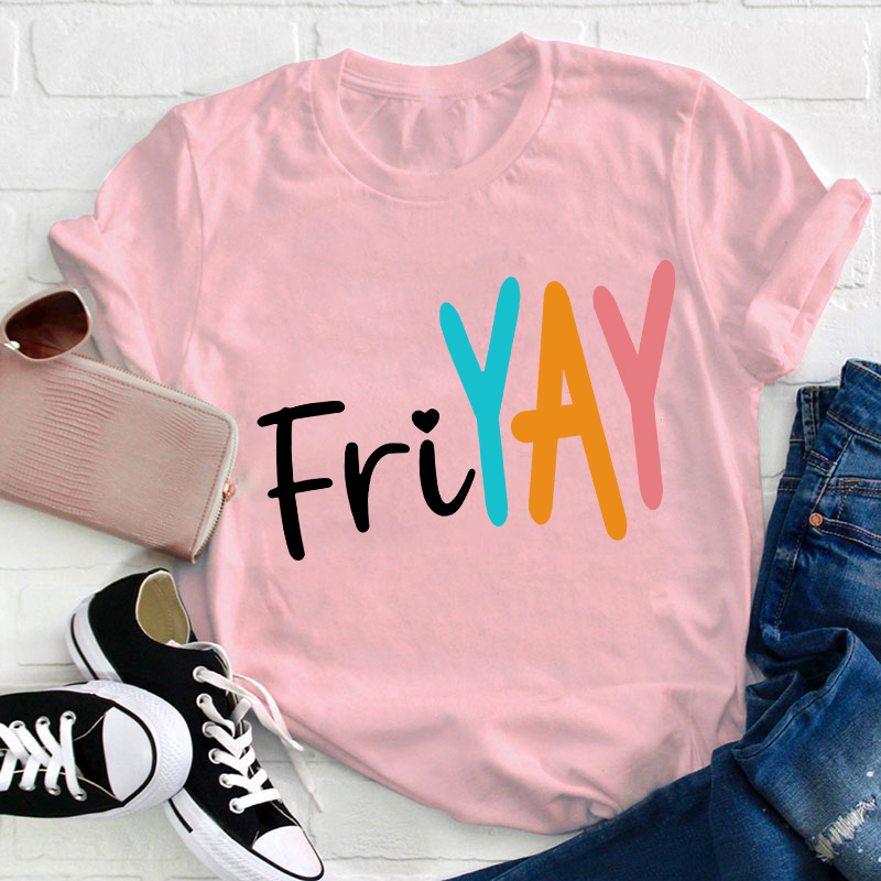 Yay Friyay Teacher T-Shirt