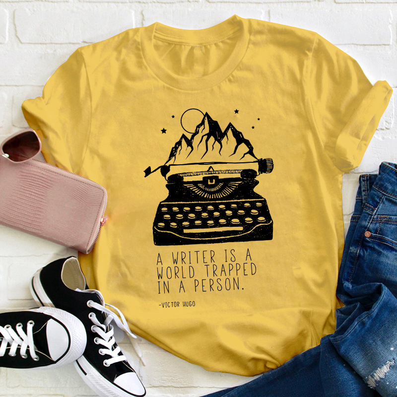 A Writer Is A World Trapped In A Person Teacher T-Shirt