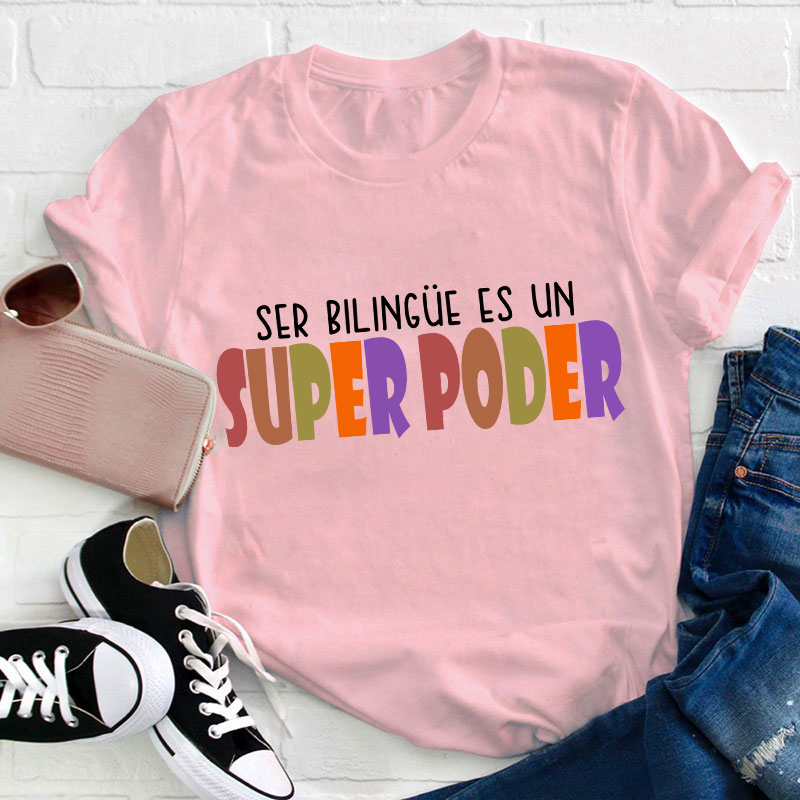 Ser Bilingue Es Un Super Poder Spanish Teacher T-Shirt