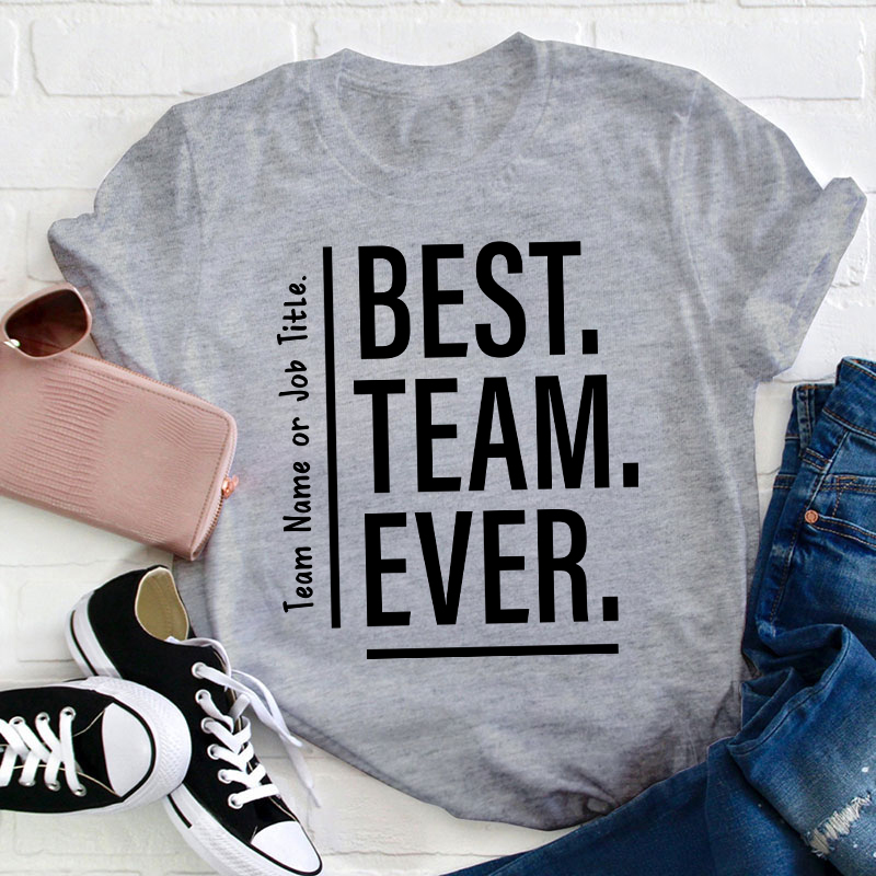 Personalized Best Team Ever Teacher T-Shirt