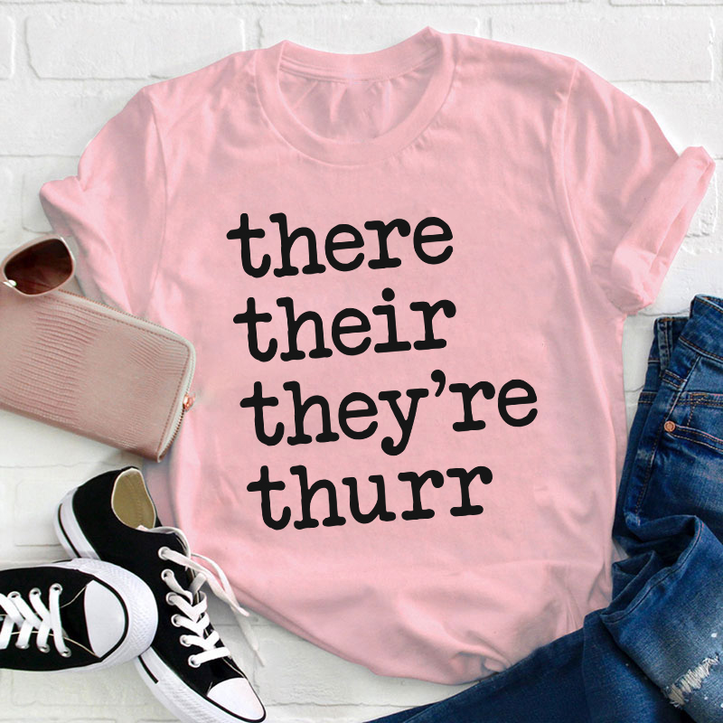 There Their They're Thurr Teacher T-Shirt