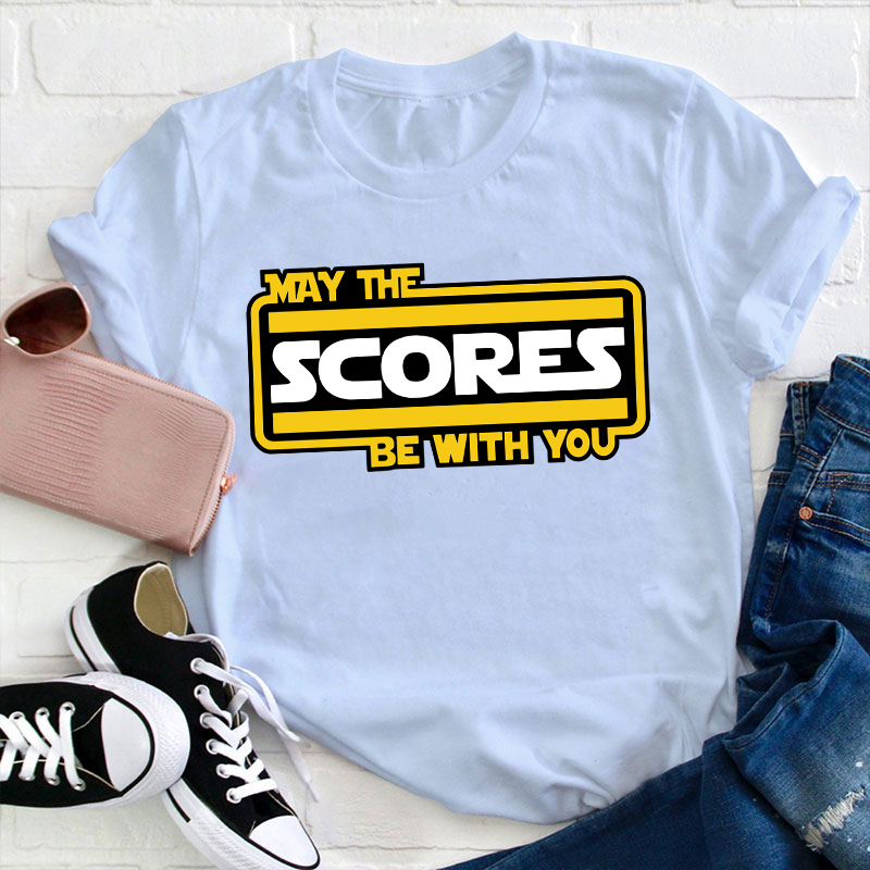 May The Scores Be With You Teacher T-Shirt