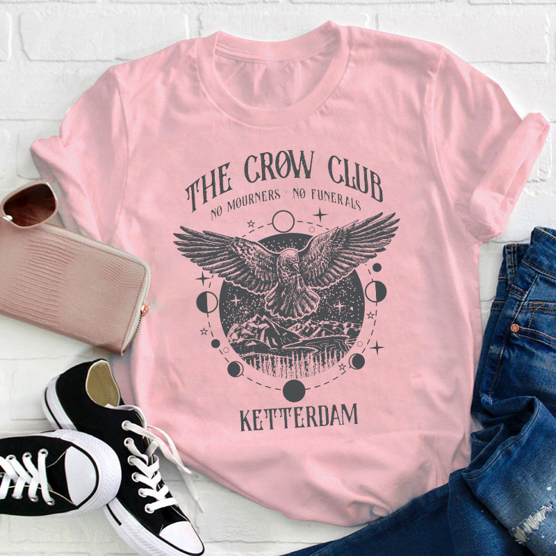 The Crow Club No Mourners No Funerals Teacher T-Shirt