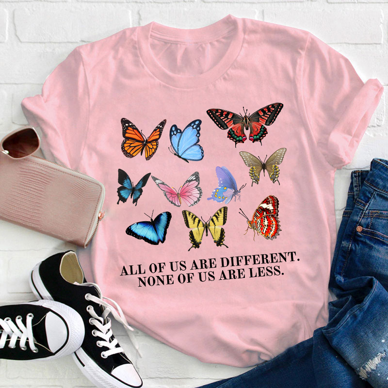 All Of Us Are Different None Of Us Are Less Teacher T-Shirt