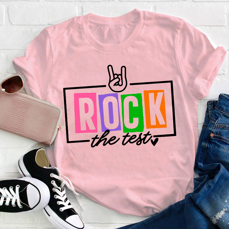 Test Day Rock The Test Teacher T-Shirt