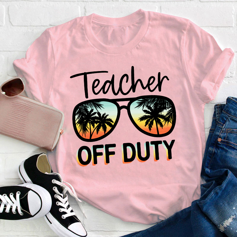 Summer Vacation Teacher Off Duty Teacher T-Shirt