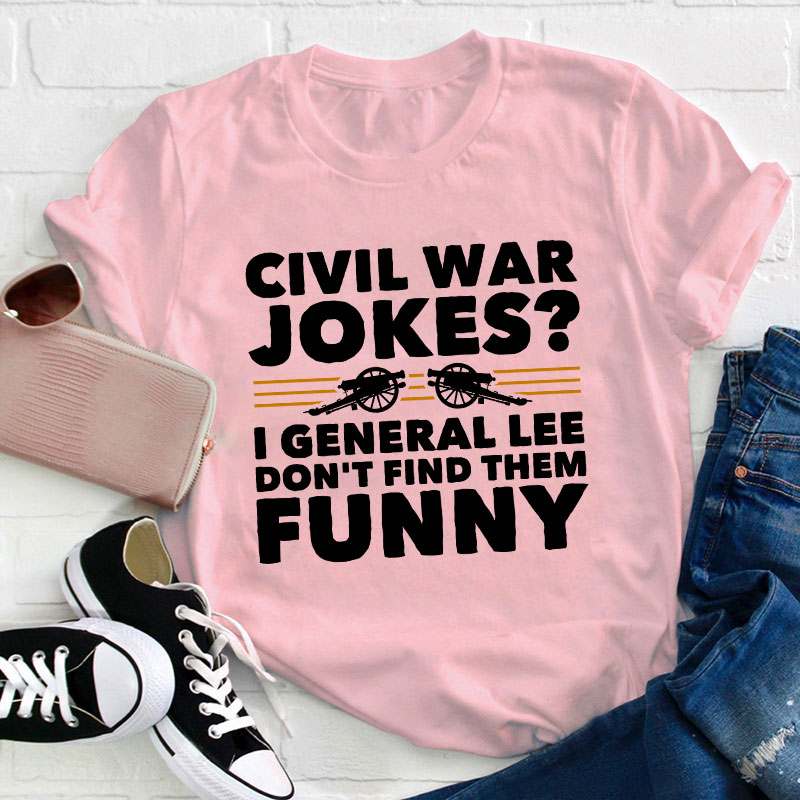 Civil War Jokes Teacher T-Shirt