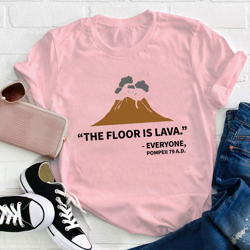 The Floor Is Lava History Teacher T-Shirt
