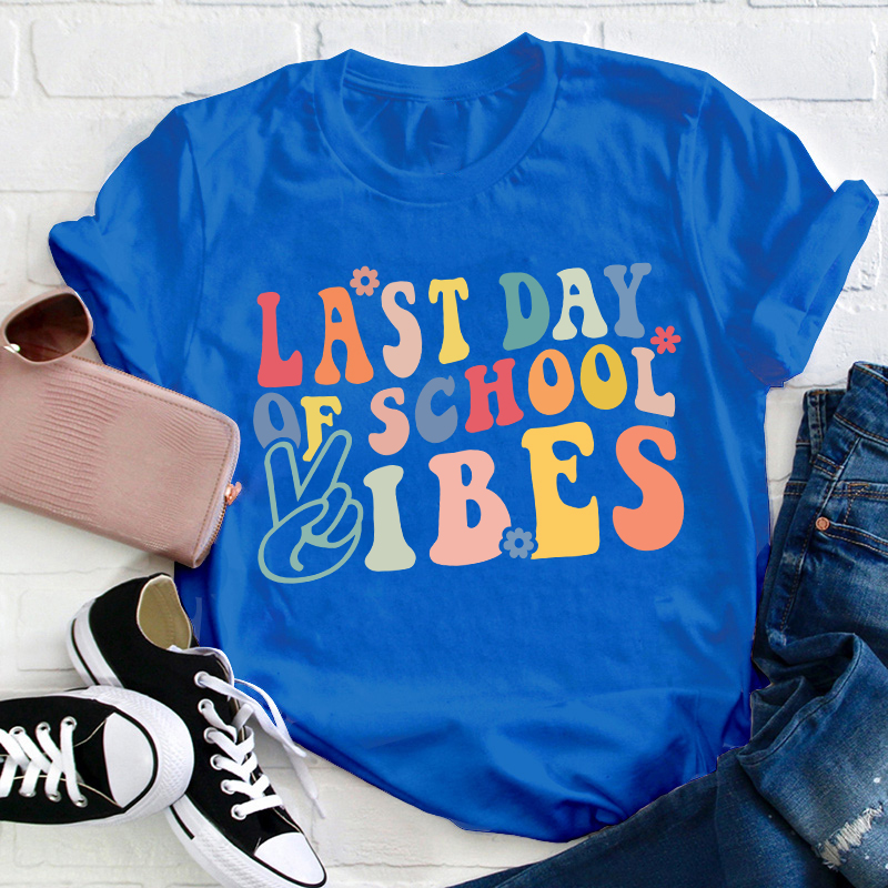Last Day Of School Vibes Teacher T-Shirt