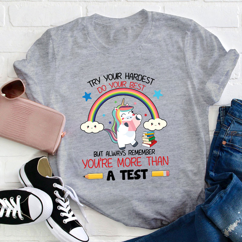 Always Remember You're More Than A Test Teacher T-Shirt