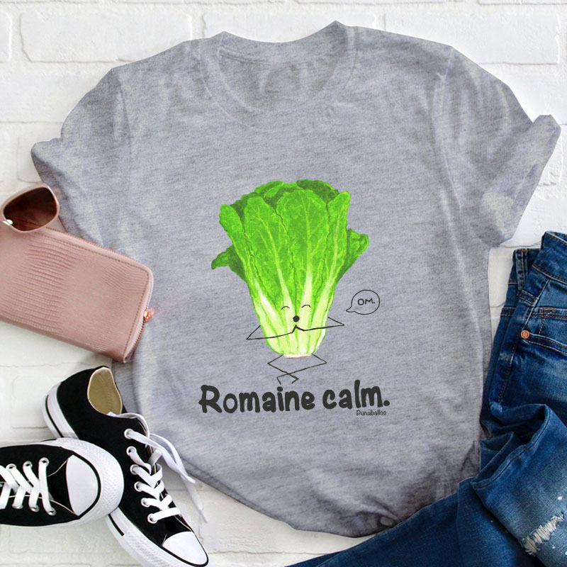 Romaine Calm Teacher T-Shirt