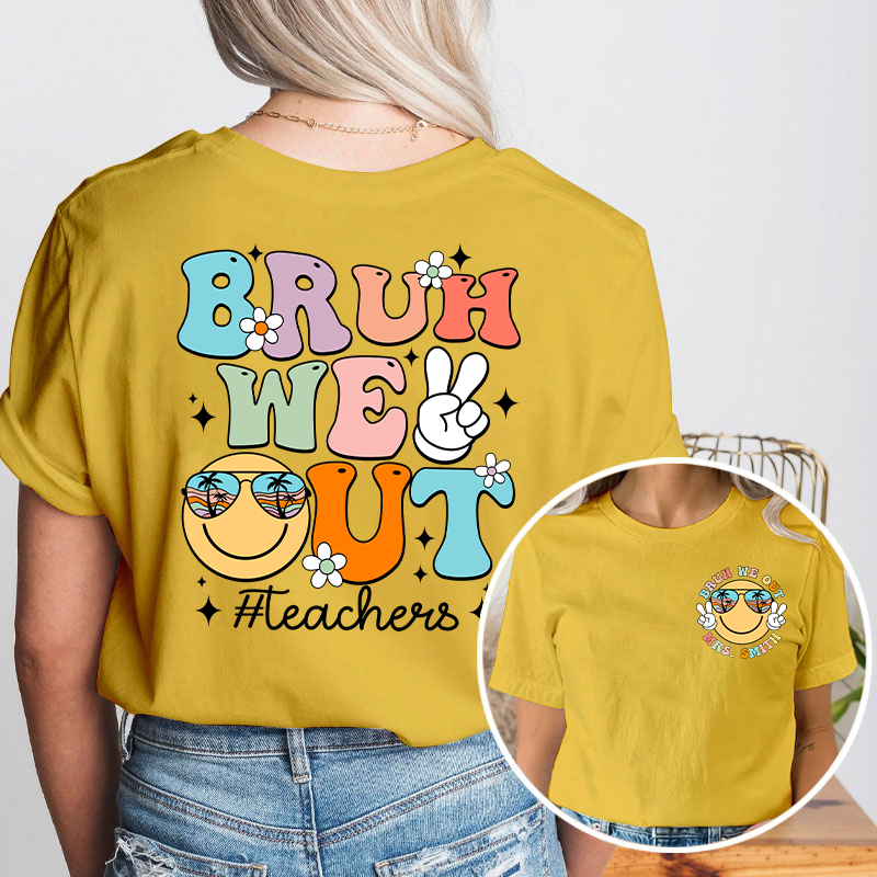 Personalized Bruh We Out Summerbreak Teacher Two Sided T-Shirt