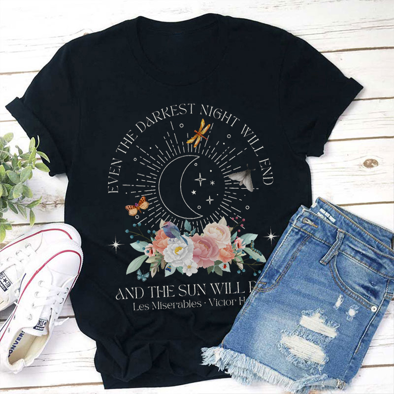 Even The Darkest Night Will End Teacher T-Shirt