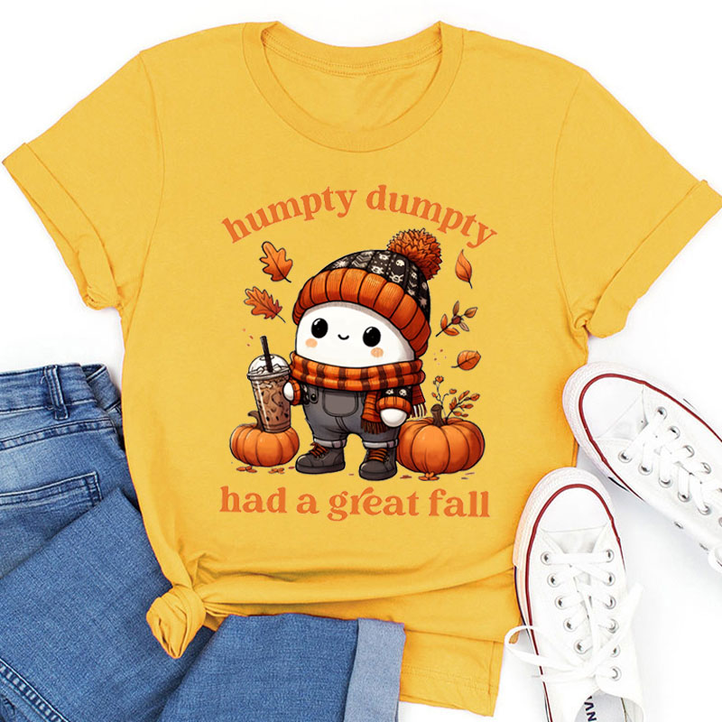 Humpty Dumpty Had A Great Fall Teacher T-Shirt