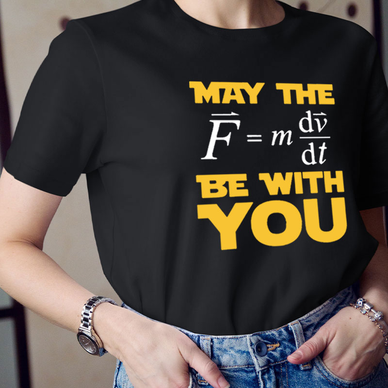 May Force The Be With You Teacher T-Shirt