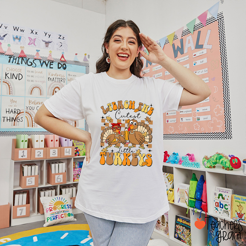 I Teach The Cutest Little Turkeys Teacher T-Shirt