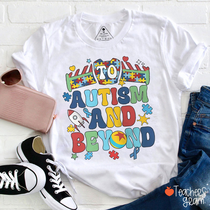 To Autism And Beyond Teacher T-Shirt