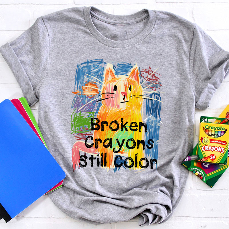 Broken Crayons Still Color Cat Teacher T-Shirt