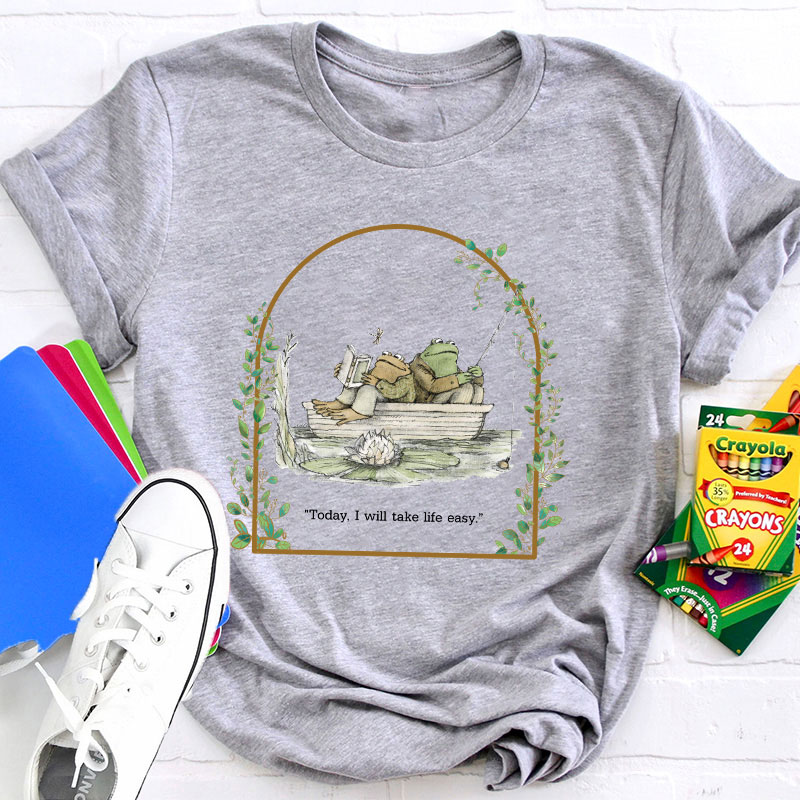 Today I Will Take Life Easy Teacher T-Shirt