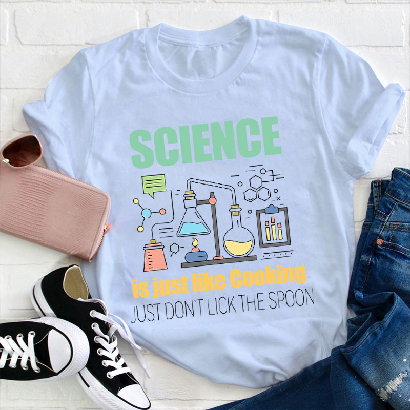 Science Is Just Like Cooking T-Shirt