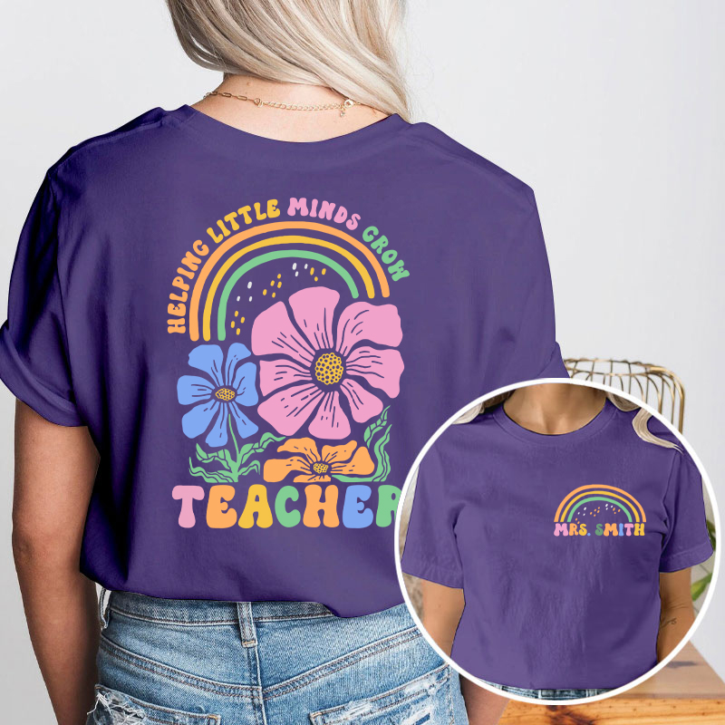 Personalized Flower And Rainbow Help Little Minds Grow Teacher Two Sided T-Shirt