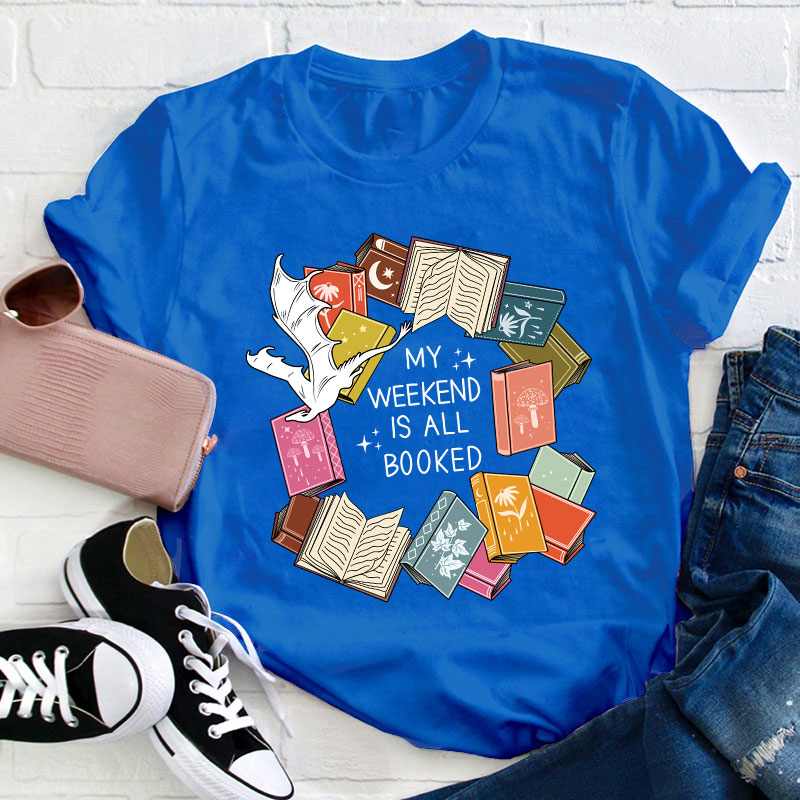 Book Lover My Weekend Is All Booked Teacher T-Shirt