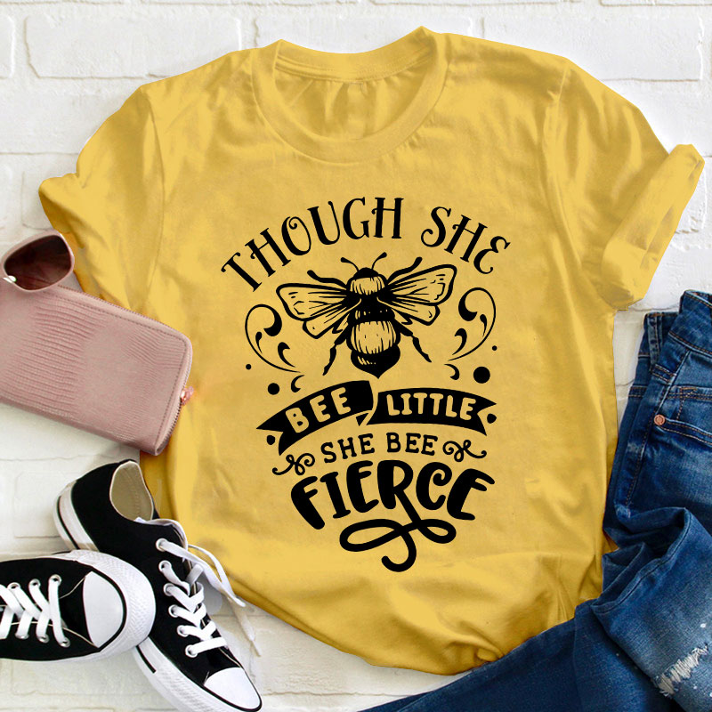 Funny Puns Though She Bee Little She Bee Fierce Teacher T-Shirt