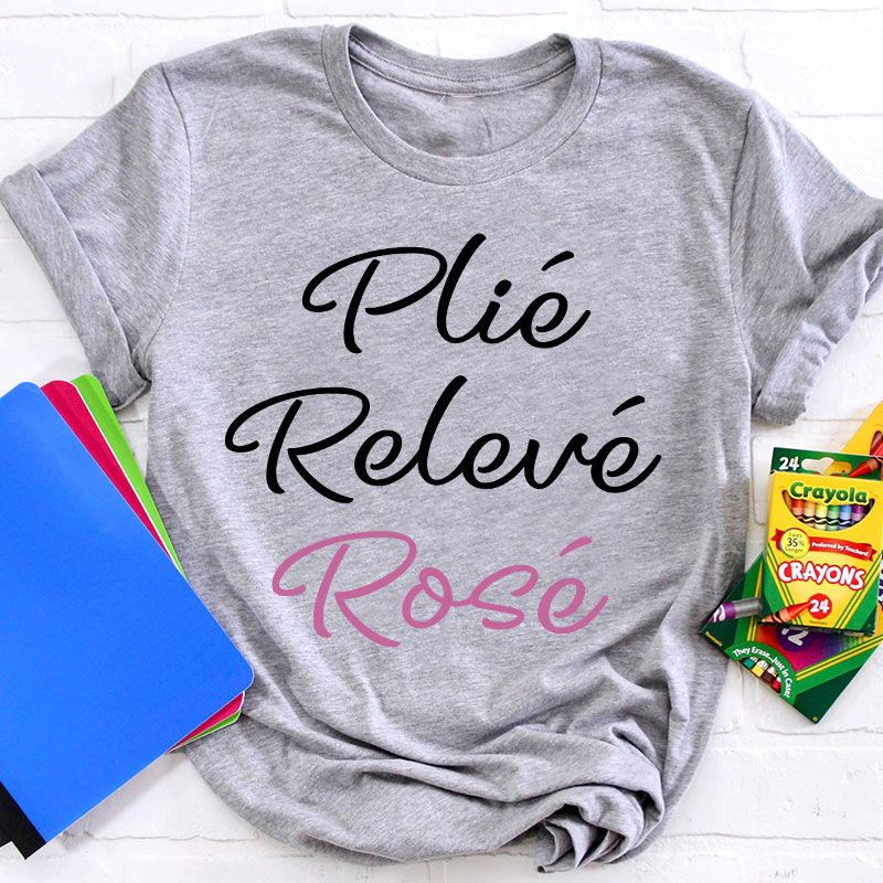 Plié Relevé Rosé Dance Teacher T-Shirt
