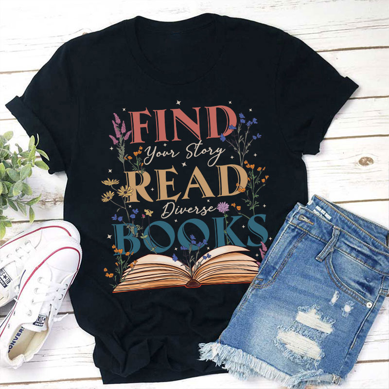 Find Your Story Read Diverse Books Teacher T-Shirt