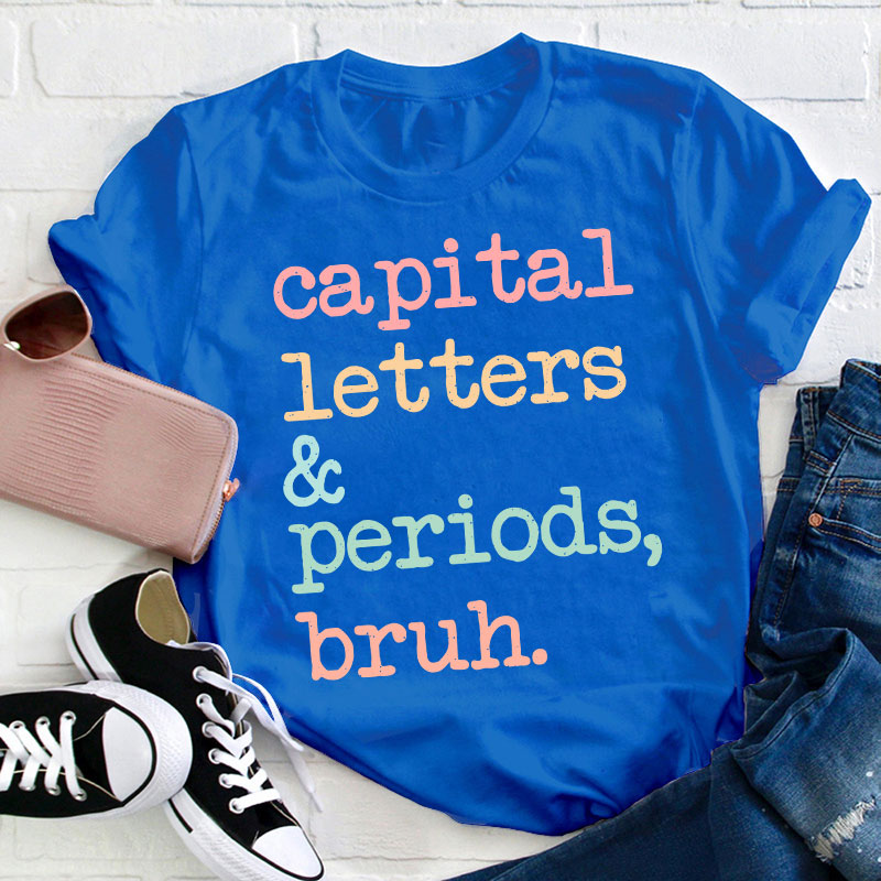 Capital Letters And Periods Bruh Funny Grammar Teacher T-Shirt