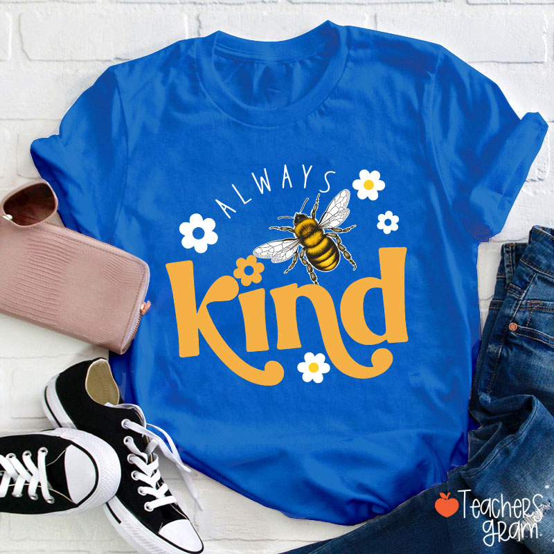 Always Bee Kind Teacher T-Shirt