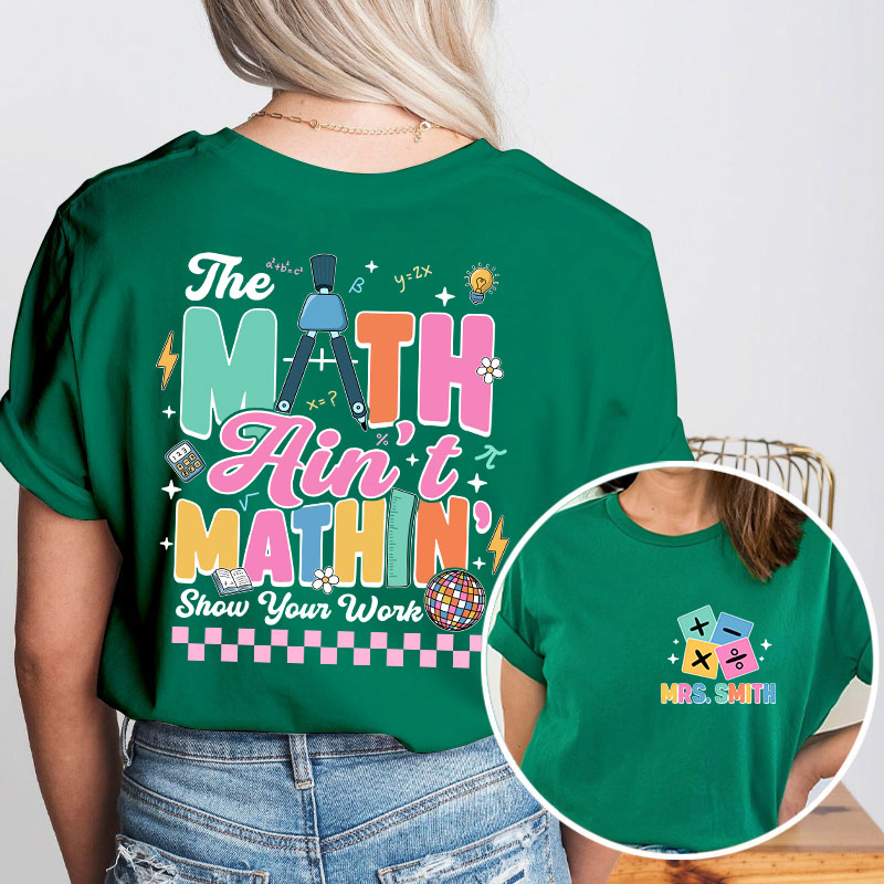 Personalized Name Math Ain't Mathin Teacher Two Sided T-Shirt