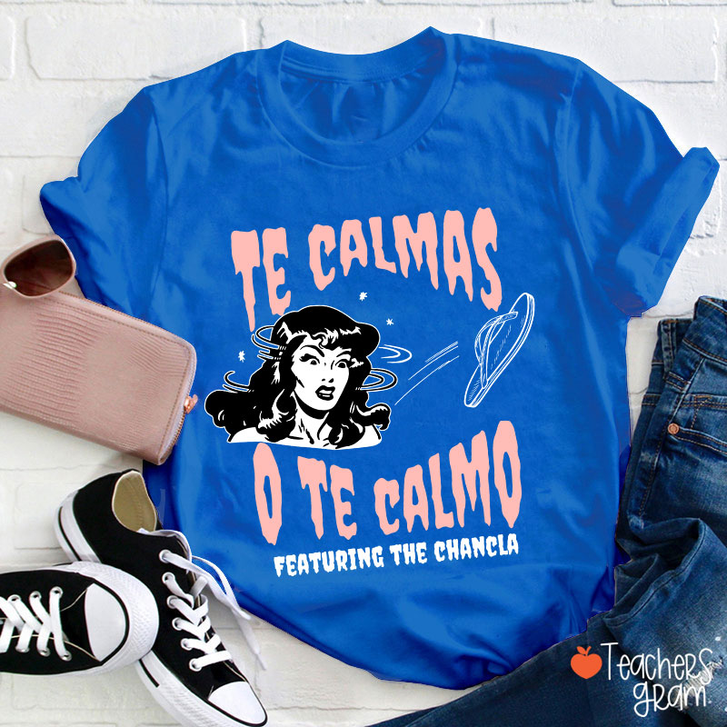 Te Calmas O Te Calmo Featuring The Chancla Spanish Teacher T-Shirt