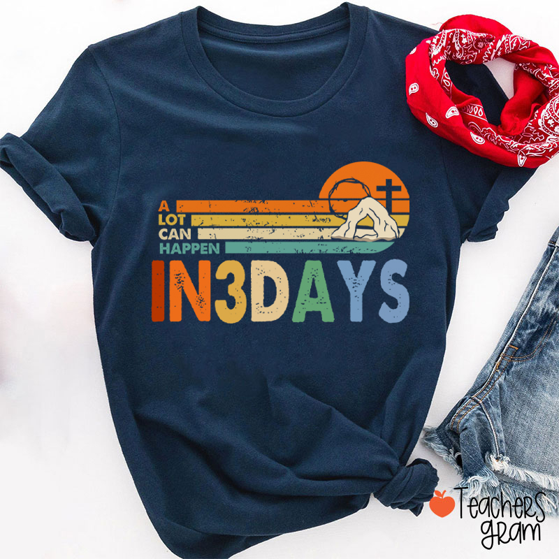A Lot Can Happen In 3 Days Teacher T-Shirt