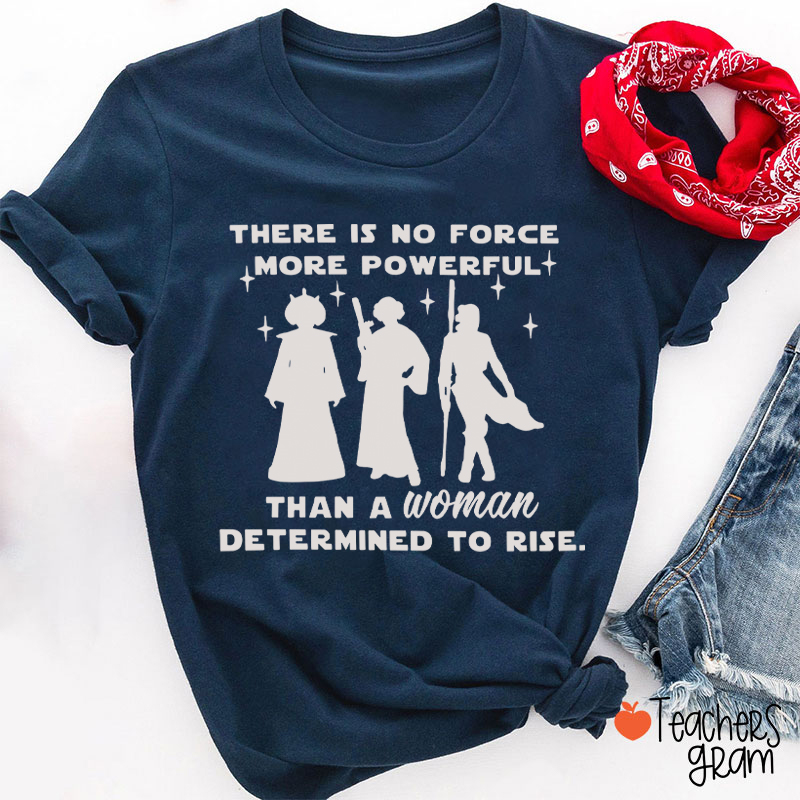 There Is No Force More Powerful Teacher T-Shirt