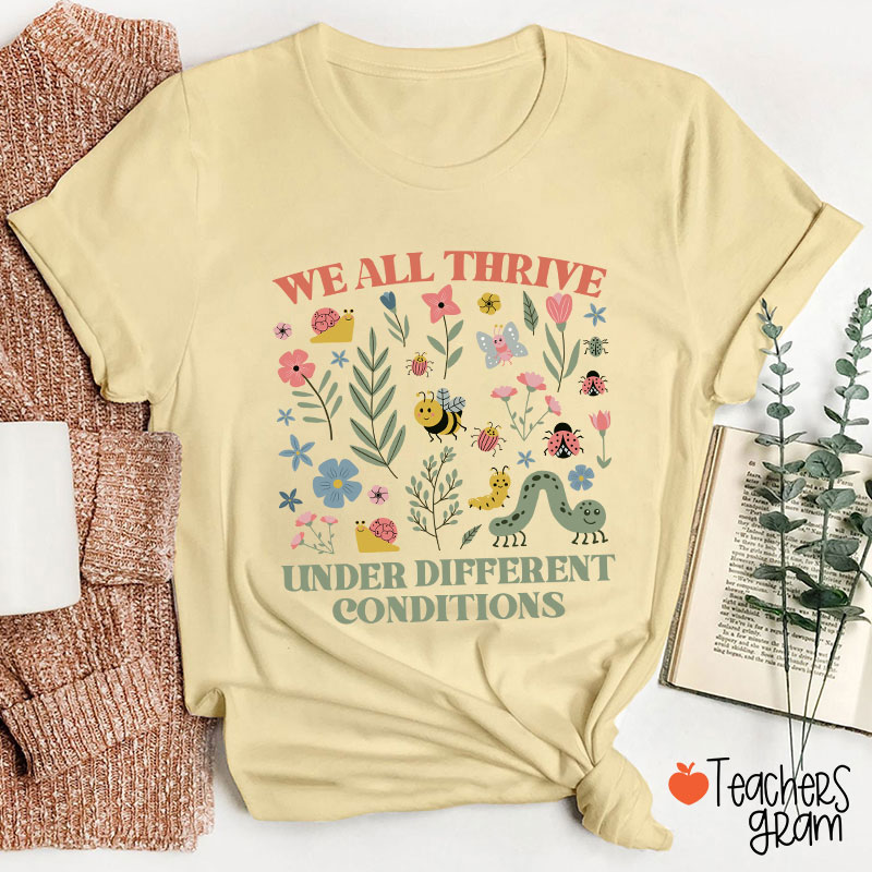 Neurodiversity We All Thrive Under Different Conditions Teacher T-Shirt