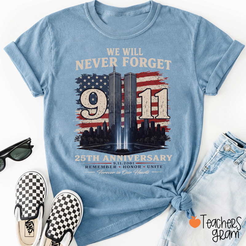 We Will Never Forget 911 25th Anniversary Remember Honor Unite Teacher T‑Shirt