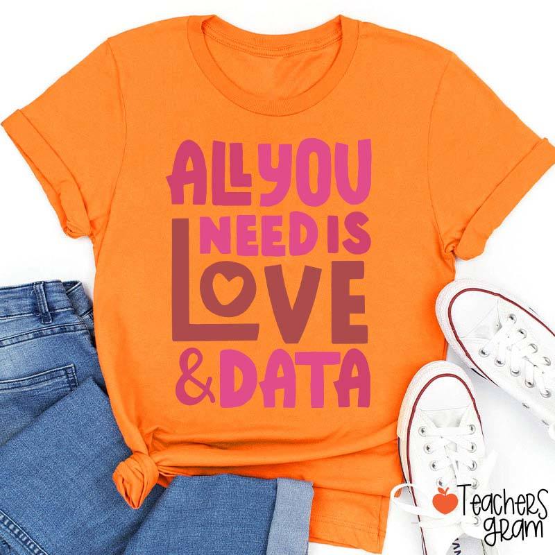 All You Need Is Love And Data Teacher T-Shirt
