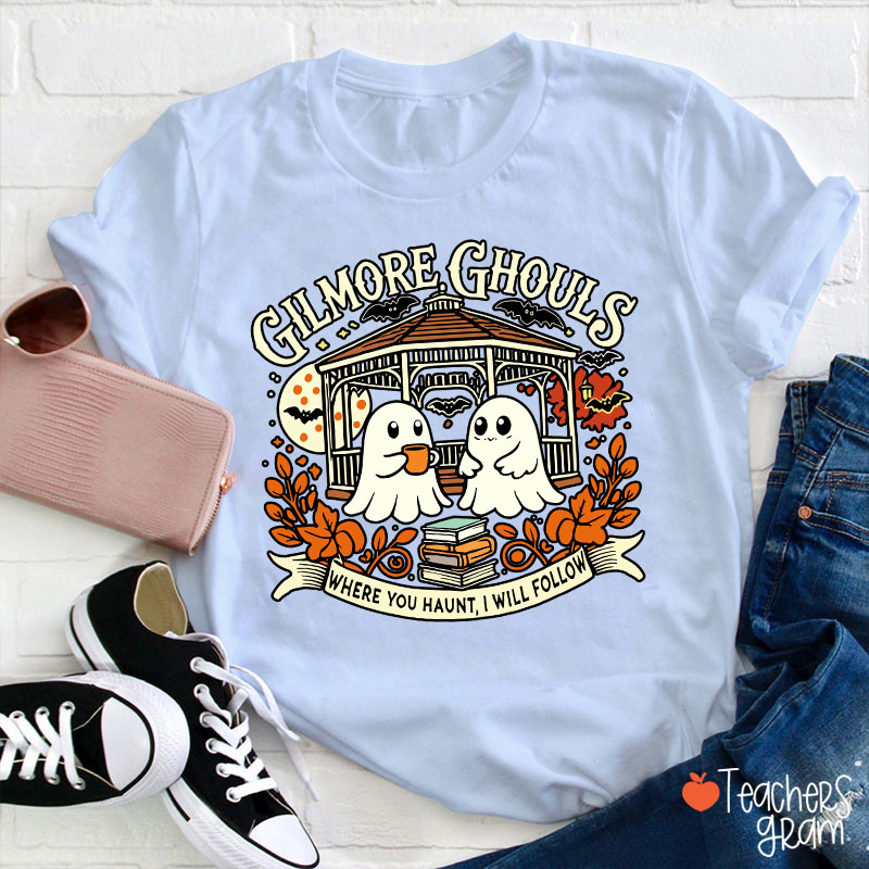 Where You Haunt I Will Follow Ghost Teacher T-Shirt