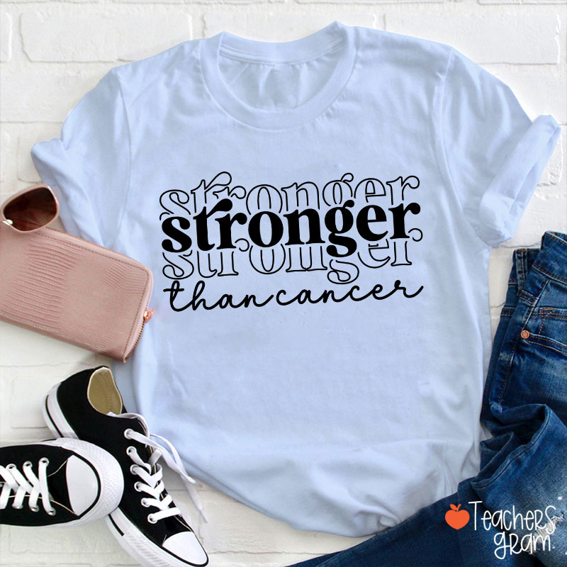 Stronger Than Cancer Teacher T-Shirt