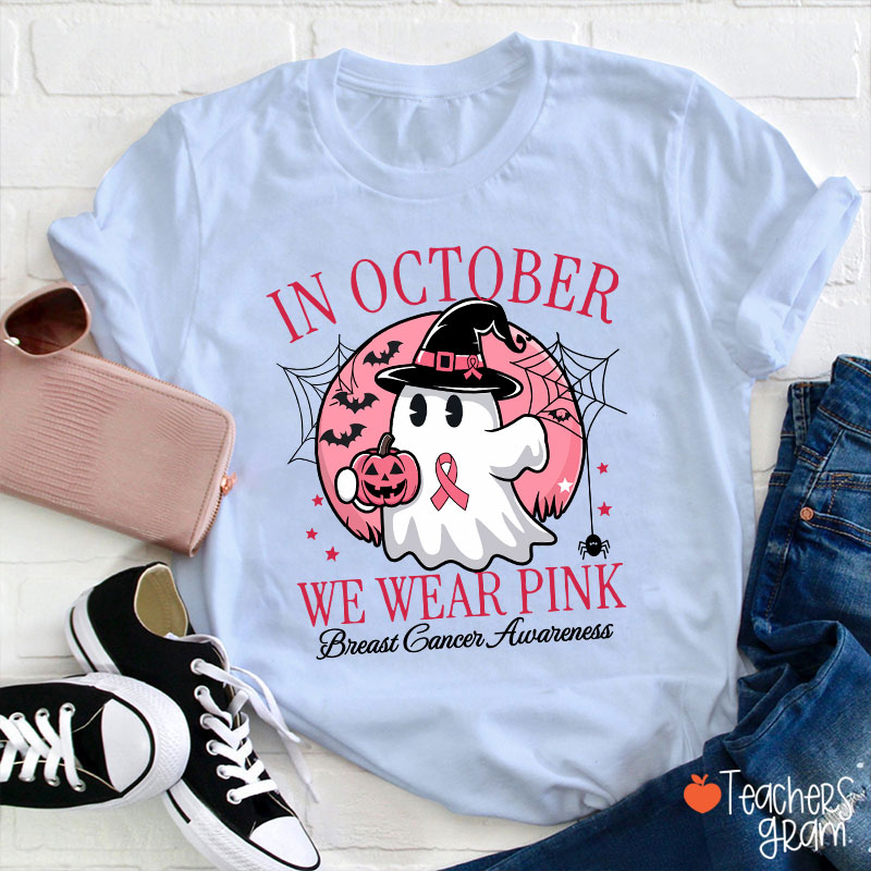 In October We Wear Pink Breast Cancer Awareness Teacher T-Shirt