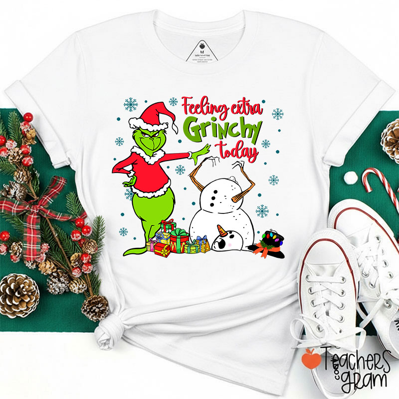Feeling Extra Grinchy Today Teacher T-Shirt