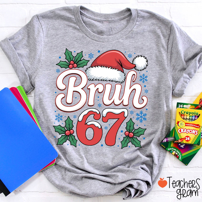 Bruh 67 Christmas Teacher T-Shirt