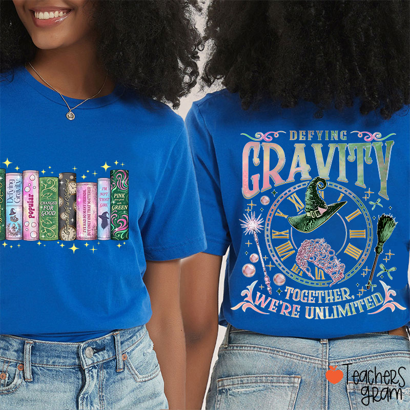 Defying Gravity Together We're Unlimited Teacher Two Sided T-Shirt