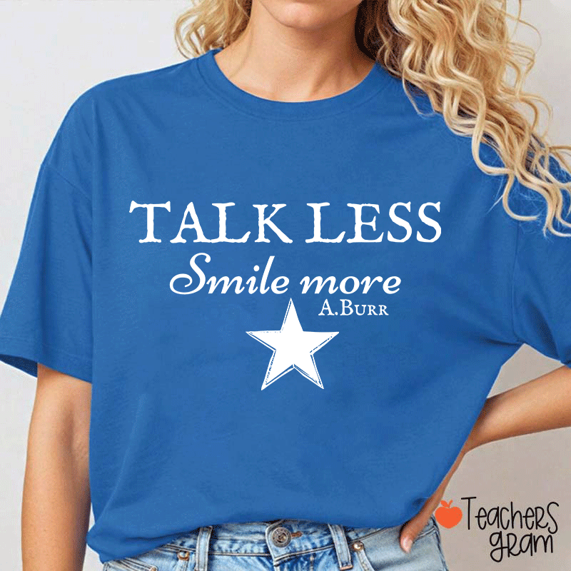 Talk Less Smile More A.Burr Teacher T-Shirt