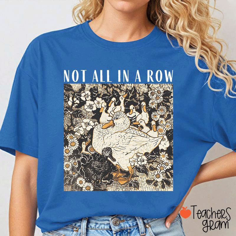 Not All In A Row Teacher T-shirt